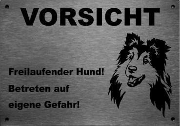 Edelstahl Warnschild Sheltie VORSICHT Freilaufender Hund! Betreten auf eigene Gefahr!